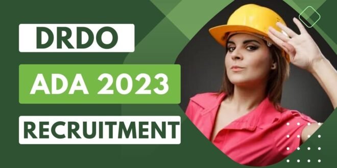 DRDO ADA Recruitment 2023, Last Date, Eligibility and more